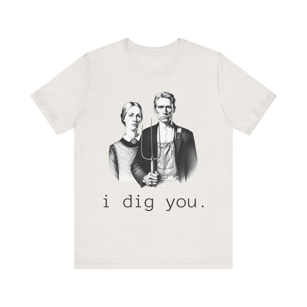 I Dig You Tee